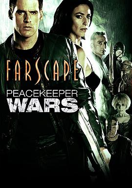 电影《遥远星际：和平使者之战 Farscape: The Peacekeeper Wars》HD免费在线观看